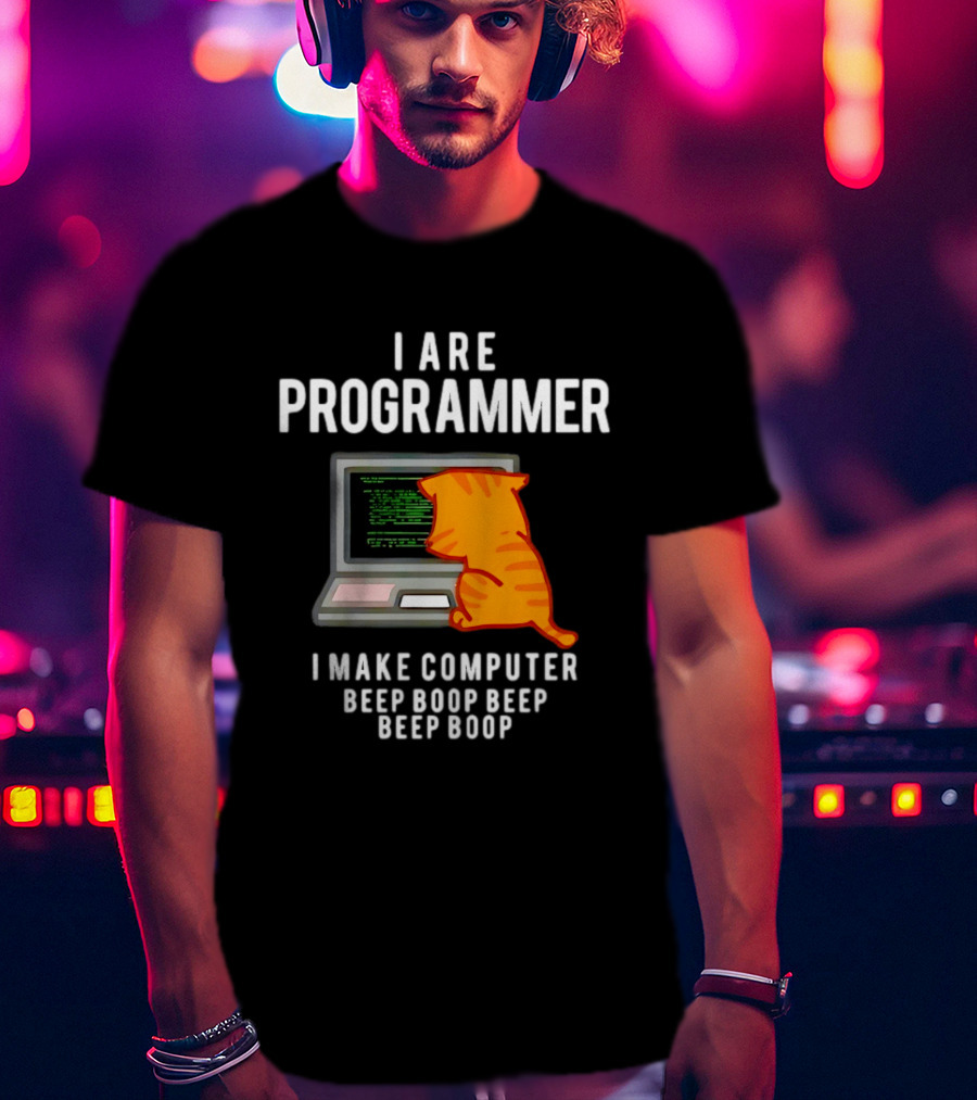 I Are Programmer Cat I Make Computer Beep Boop Beep Boop T-Shirt