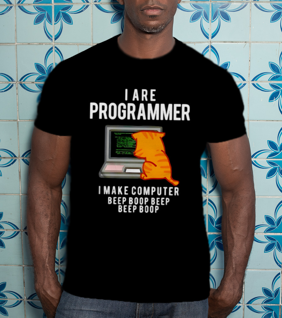 I Are Programmer Cat I Make Computer Beep Boop Beep Boop T-Shirt