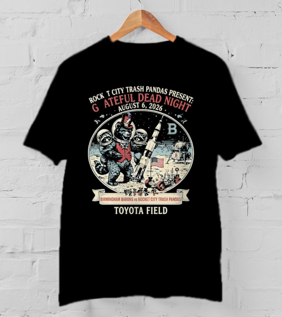 Birmingham Barons Vs Rocket City Trash Pandas Grateful Dead Night August 6 2026 Toyota Field T-Shirt