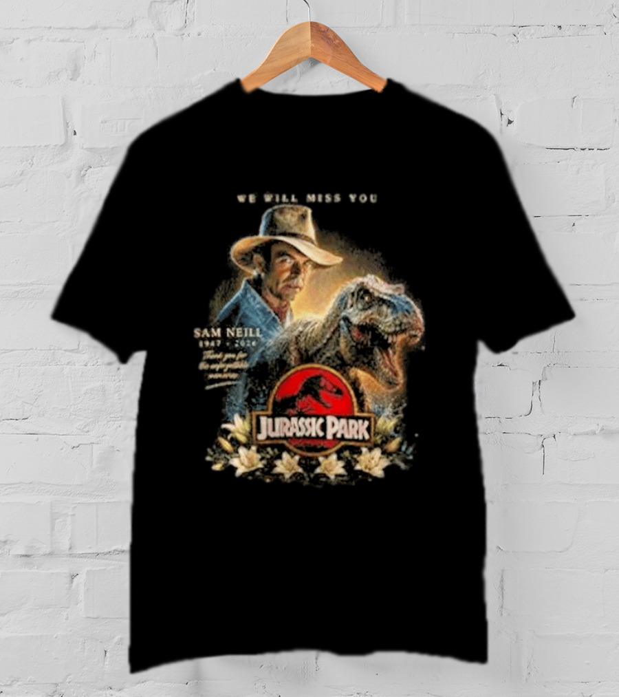 Sam Neill Jurassic Park Memorial 1947 2026 We Will Miss You T-Shirt