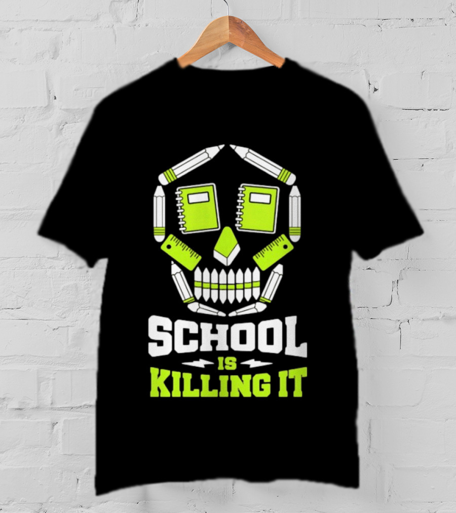 School Is Killing It Skull Pencil Ruler Notebook Student T-Shirt