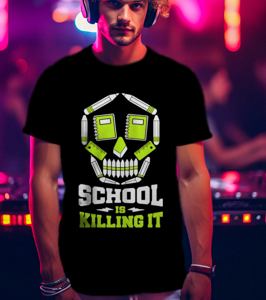 School Is Killing It Skull Pencil Ruler Notebook Student T-Shirt