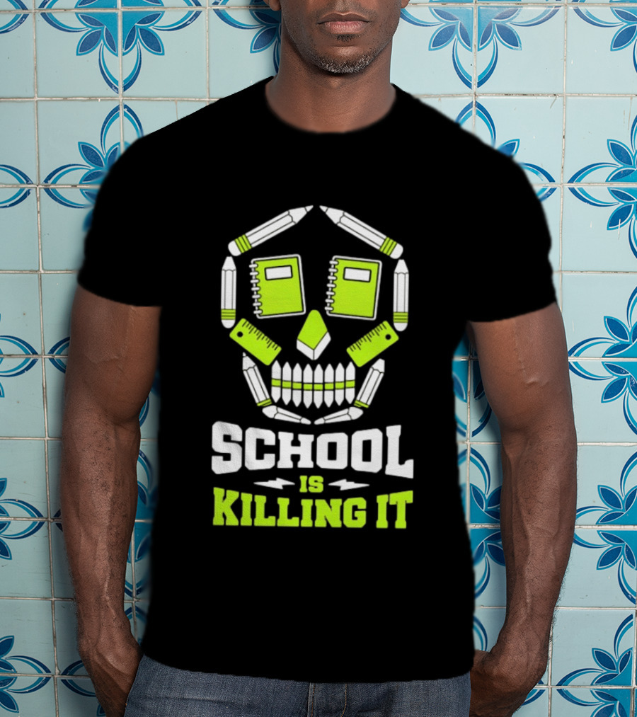 School Is Killing It Skull Pencil Ruler Notebook Student T-Shirt