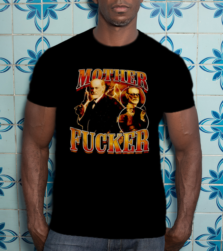 Sigmund Freud Mother Fucker T-Shirt