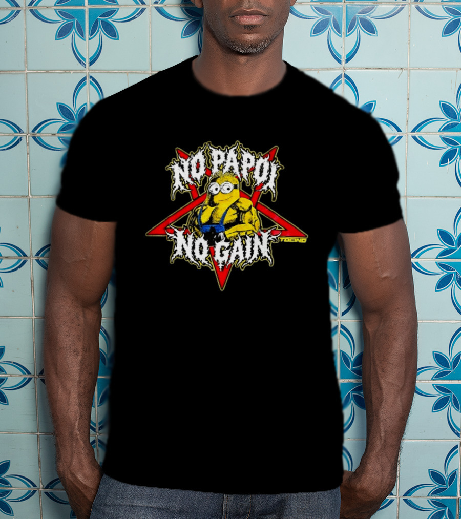 Minions No Papoi No Gain Gym Bodybuilding Fitness Motivation T-Shirt