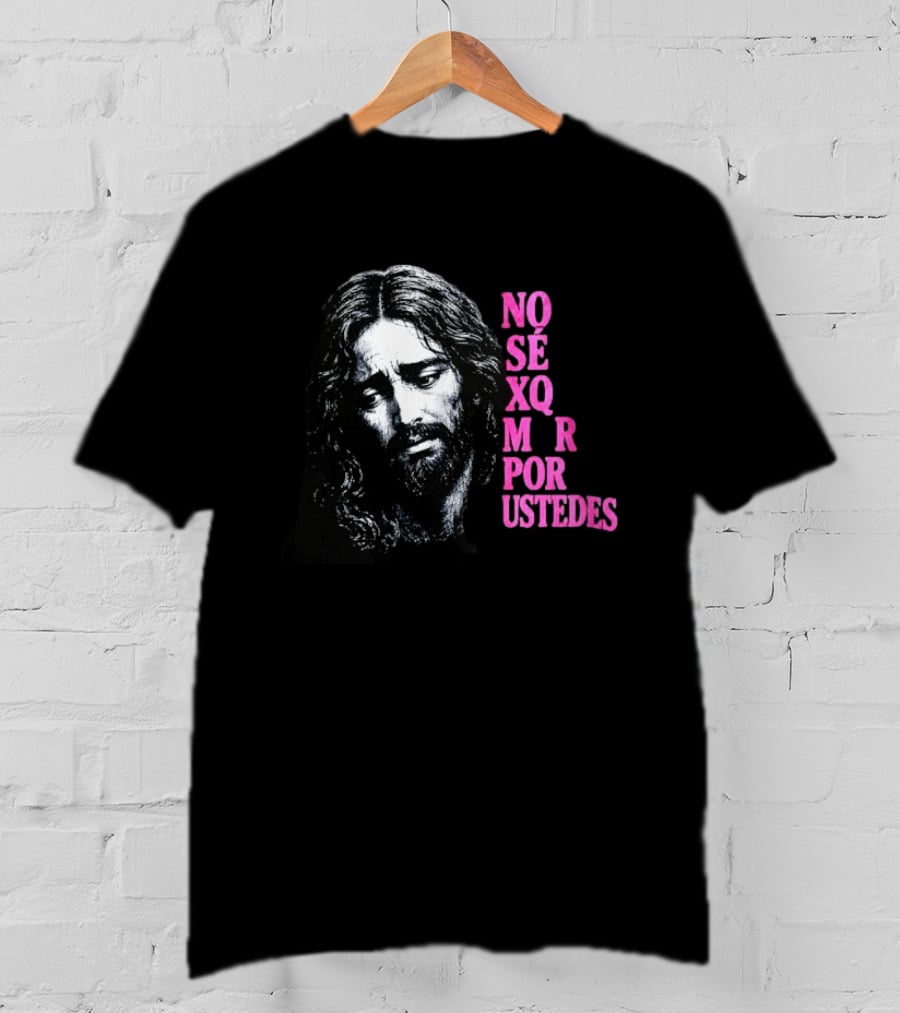 No Sé Xq Morí Por Ustedes Jesus Religious Black Pink T-Shirt
