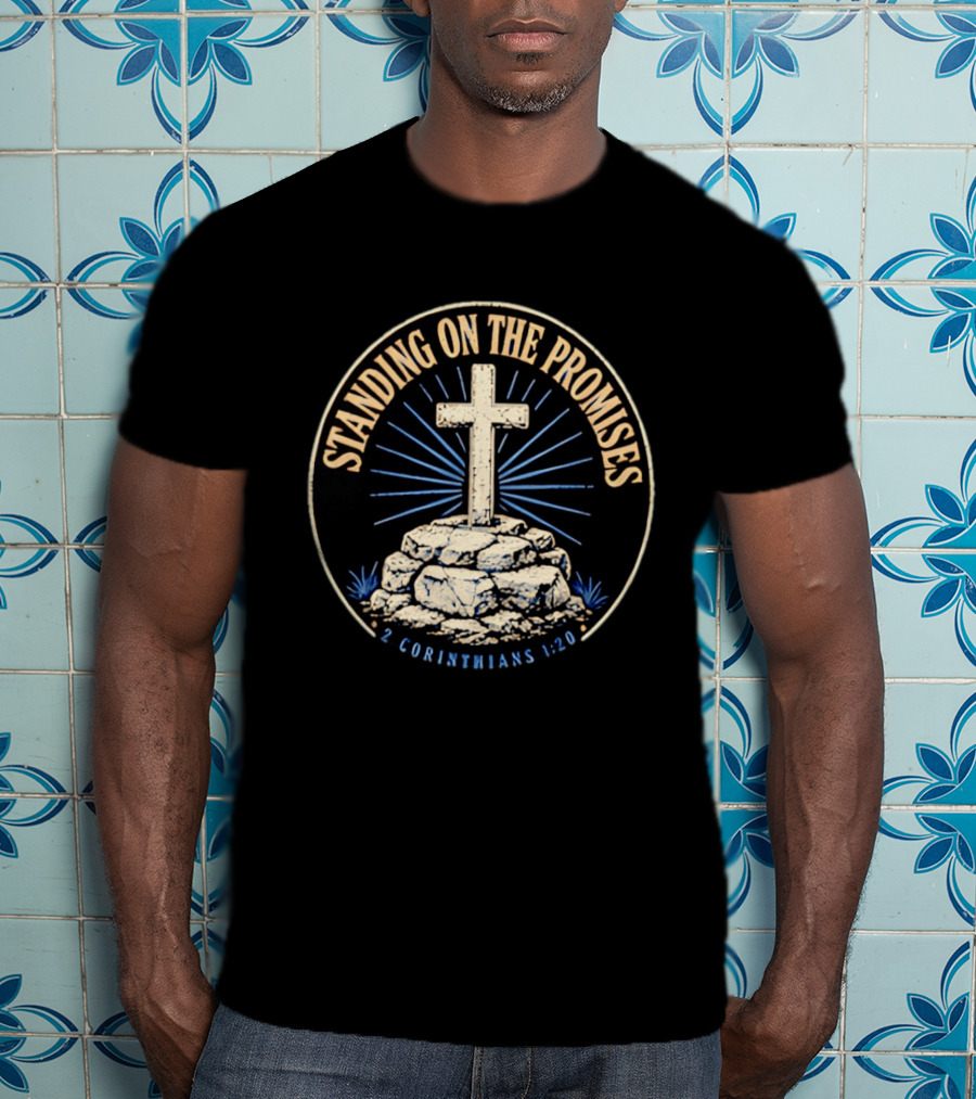 Standing On The Promises Cross 2 Corinthians 1:20 T-Shirt