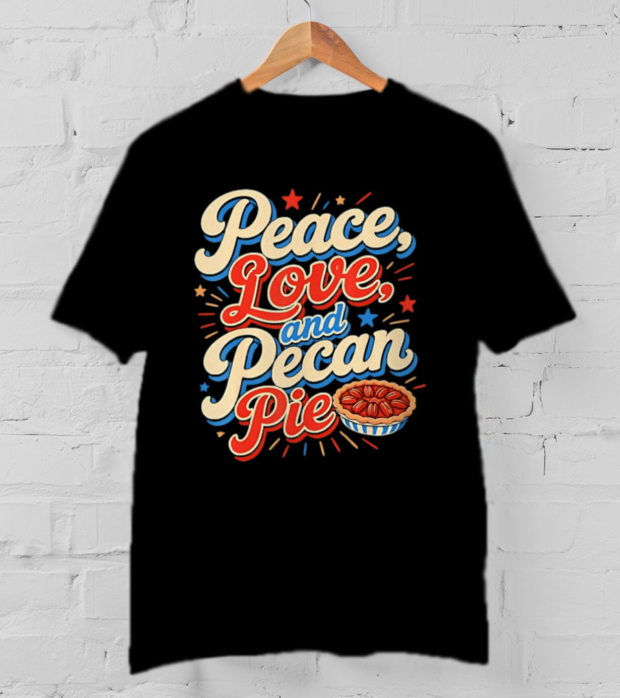 Peace Love And Pecan Pie Thanksgiving T-Shirt