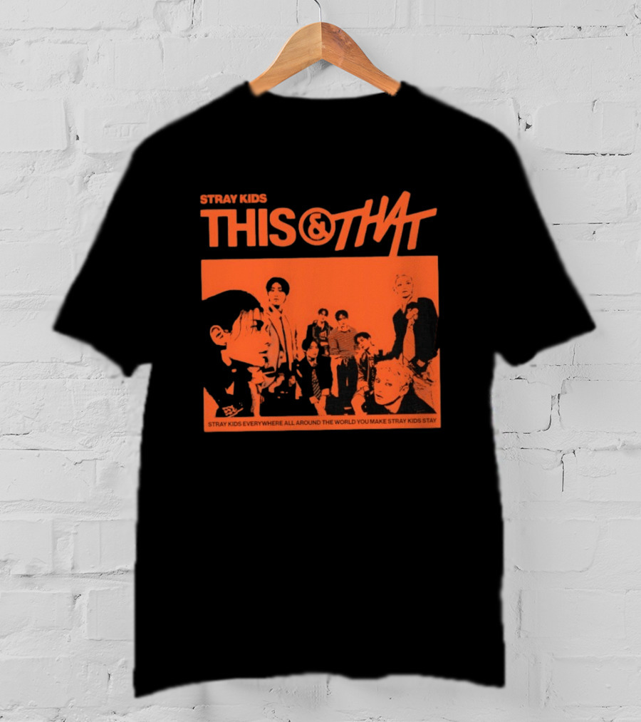 Stray Kids This And That Everywhere All Around The World You Make Stray Kids Stay T-Shirt