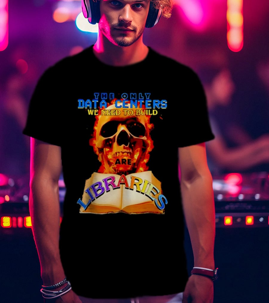 The Only Data Centers We Need To Build Are Libraries Skull T-Shirt