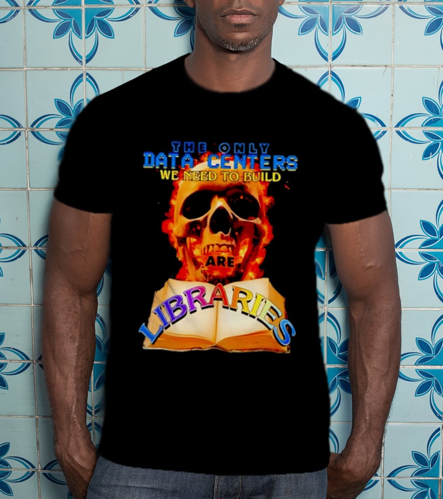 The Only Data Centers We Need To Build Are Libraries Skull T-Shirt