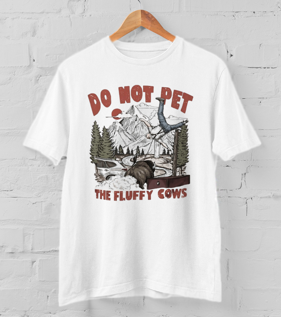 Do Not Pet The Fluffy Cows Bison National Park Humor Safety Warning T-Shirt