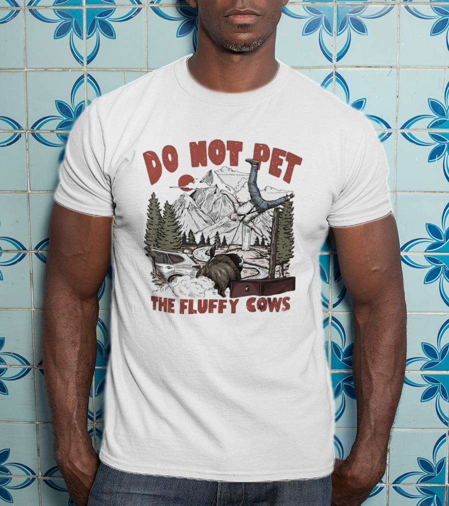 Do Not Pet The Fluffy Cows Bison National Park Humor Safety Warning T-Shirt