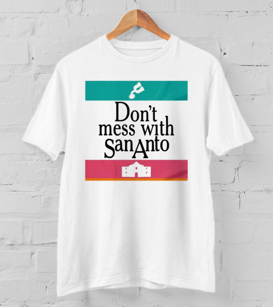 Don’t Mess With San Antonio Spurs T-Shirt