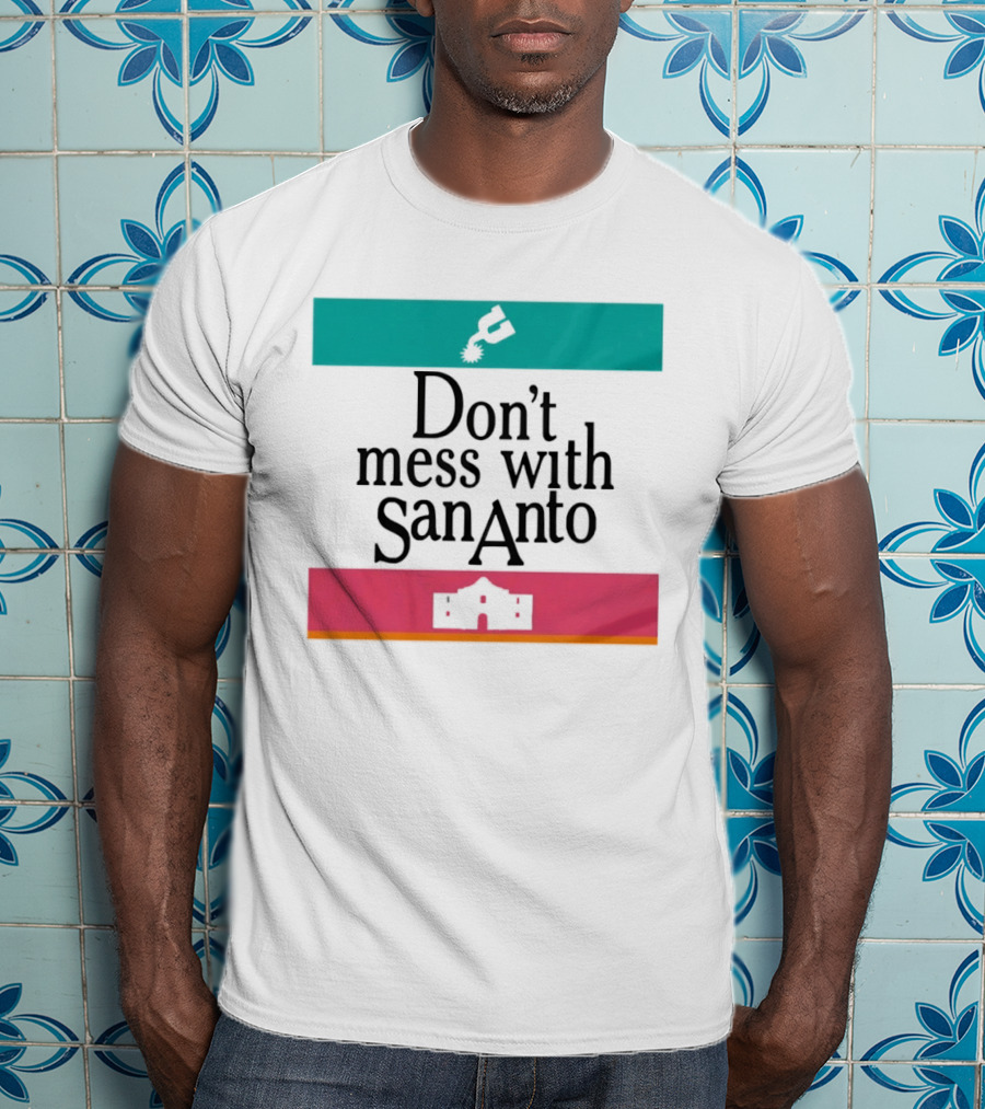 Don’t Mess With San Antonio Spurs T-Shirt