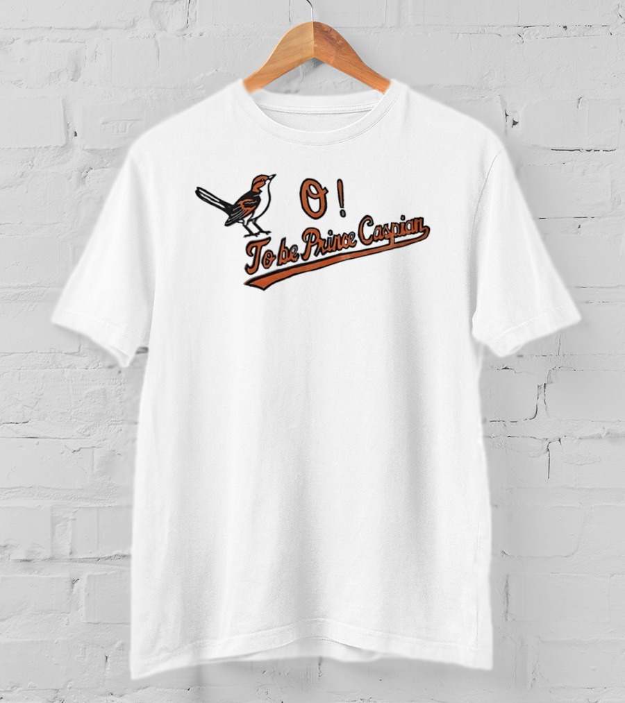 Baltimore Orioles O To Be Prince Caspian Bird T-Shirt