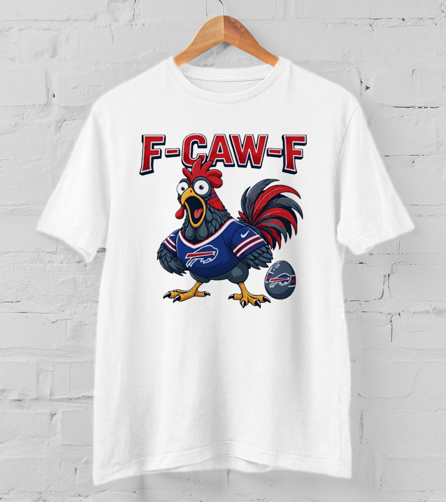 Buffalo Bills F Caw F Chicken Football Fan Rooster With Egg T-Shirt