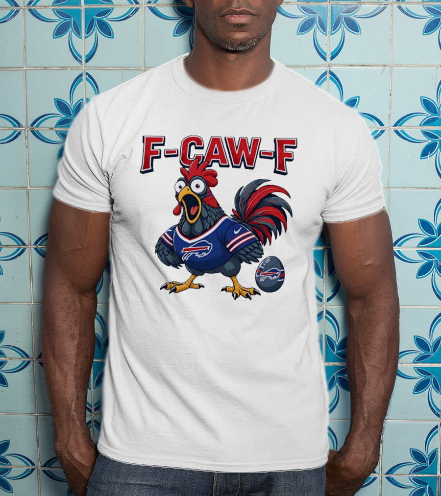 Buffalo Bills F Caw F Chicken Football Fan Rooster With Egg T-Shirt