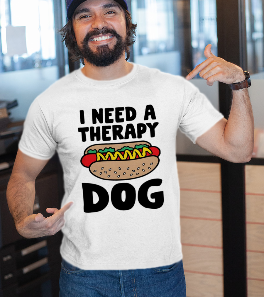 I Need A Therapy Hot Dog Food Pun T-Shirt