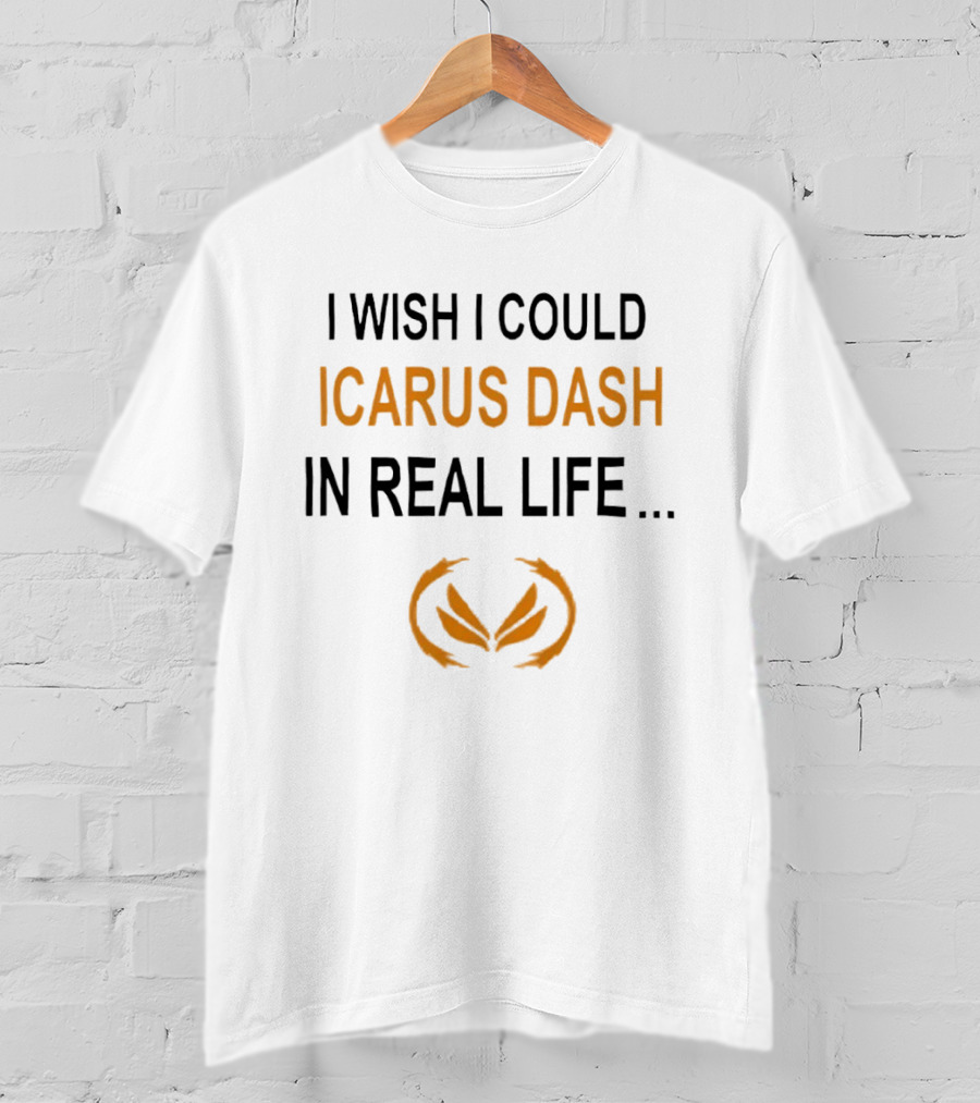 I Wish I Could Icarus Dash In Real Life With Wings T-Shirt