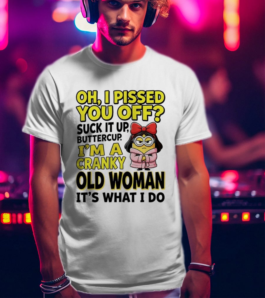Oh I Pissed You Off Suck It Up Buttercup I'm A Cranky Old Woman It's What I Do Red Bow T-Shirt