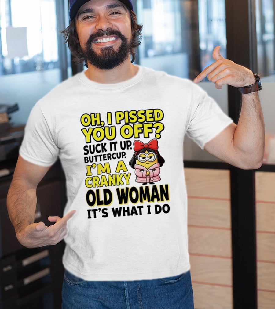 Oh I Pissed You Off Suck It Up Buttercup I'm A Cranky Old Woman It's What I Do Red Bow T-Shirt