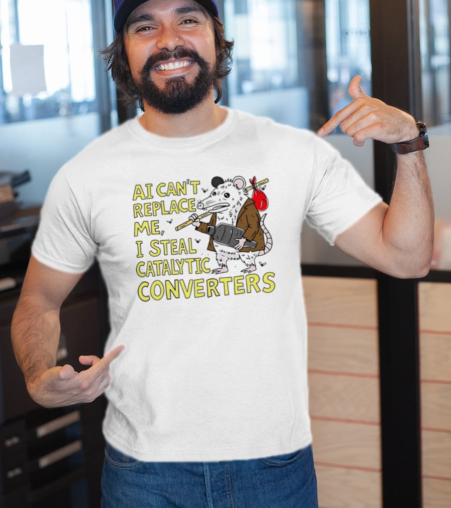 AI Can't Replace Me Opossum I Steal Catalytic Converters T-Shirt
