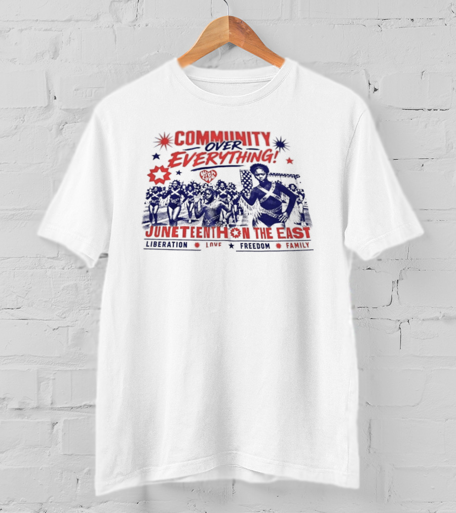 Community Over Everything Juneteenth On The East Liberation Unity Freedom Family T-Shirt