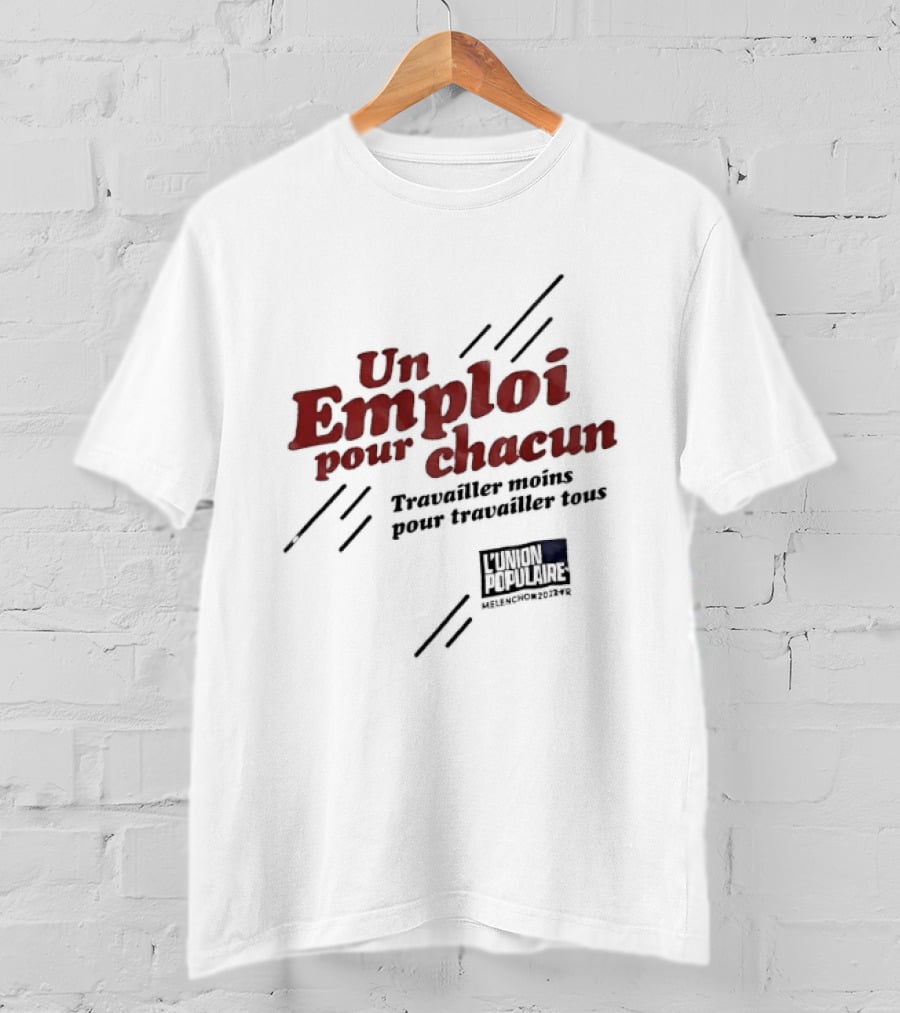 Jean Luc Mélenchon L'Union Populaire Un Emploi Pour Chacun 2022 Texte Signature Pour L'Avenir En Commun T-Shirt