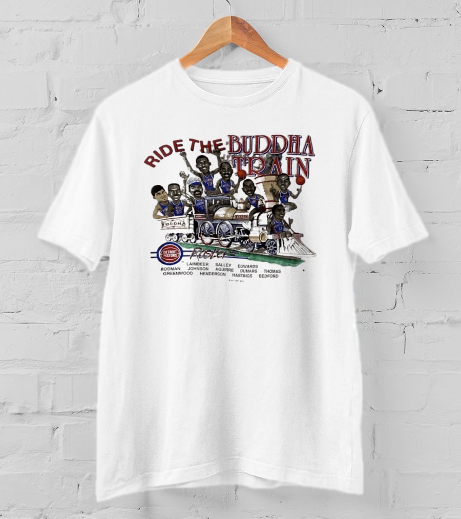 Detroit Pistons Roster Ride The Buddha Train Featuring Laimbeer Salley Edwards Rodman Johnson Aguirre Dumars Thomas T-Shirt