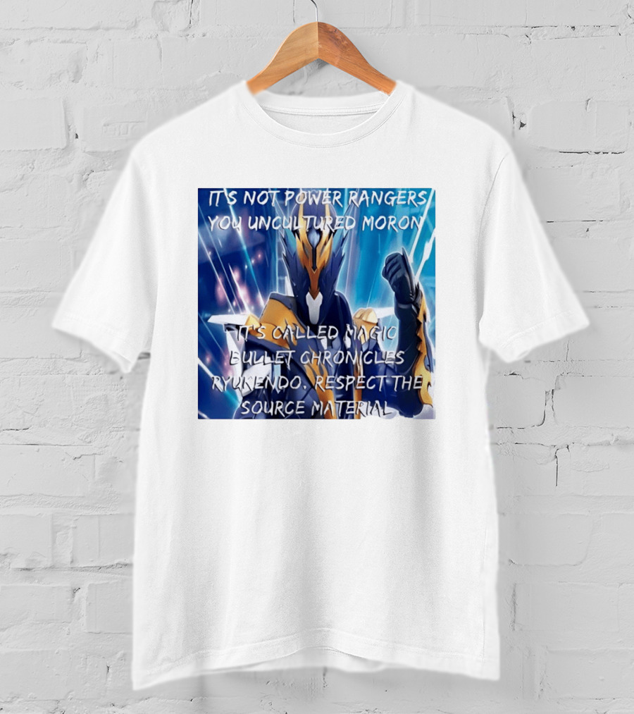 Magic Bullet Chronicles Ryukendo Not Power Rangers Respect The Source Material T-Shirt