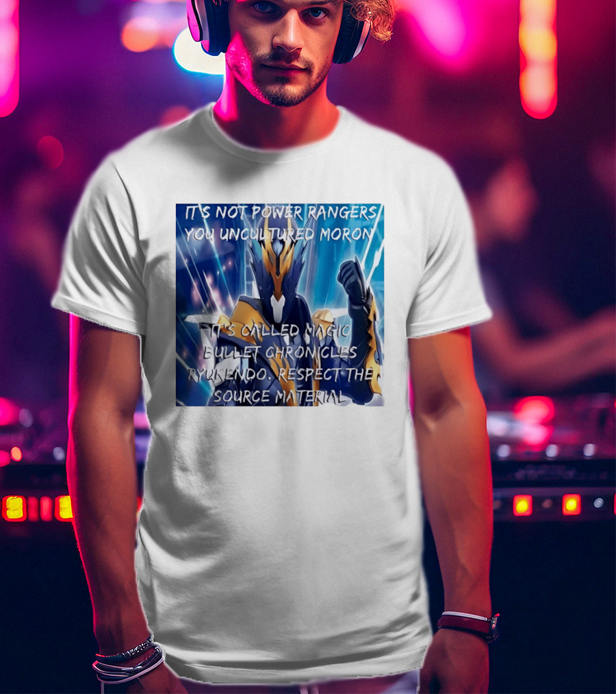 Magic Bullet Chronicles Ryukendo Not Power Rangers Respect The Source Material T-Shirt