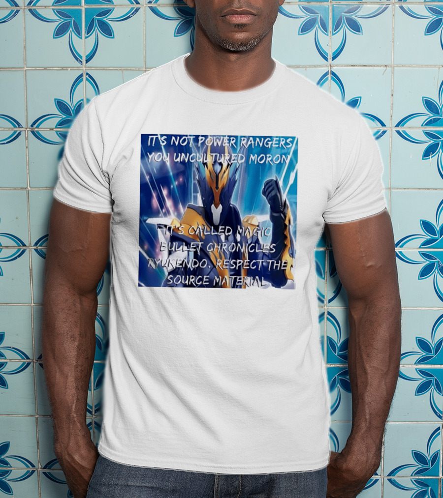 Magic Bullet Chronicles Ryukendo Not Power Rangers Respect The Source Material T-Shirt