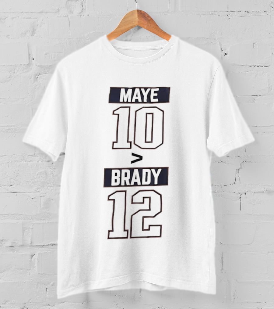 Maye 10 Greater Than Brady 12 T-Shirt