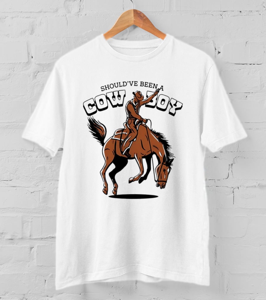 Should've Been A Cowboy Rodeo Western Horse Riding T-Shirt