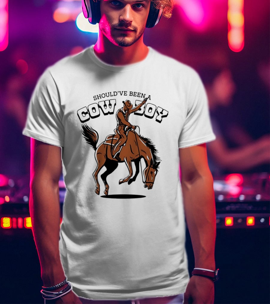 Should've Been A Cowboy Rodeo Western Horse Riding T-Shirt