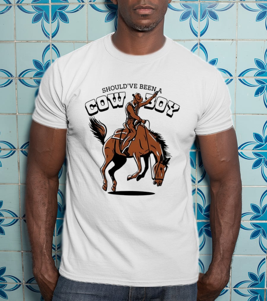Should've Been A Cowboy Rodeo Western Horse Riding T-Shirt