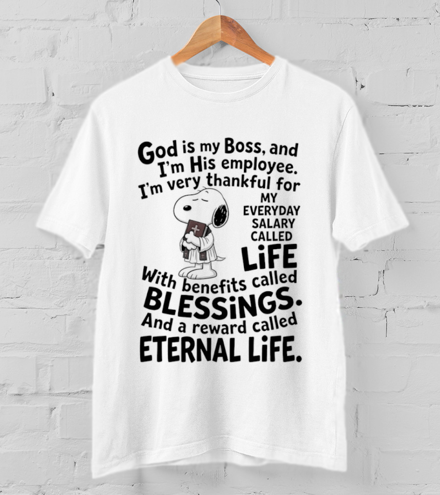 God Is My Boss Employee Everyday Life Blessings Eternal Life Snoopy T-Shirt