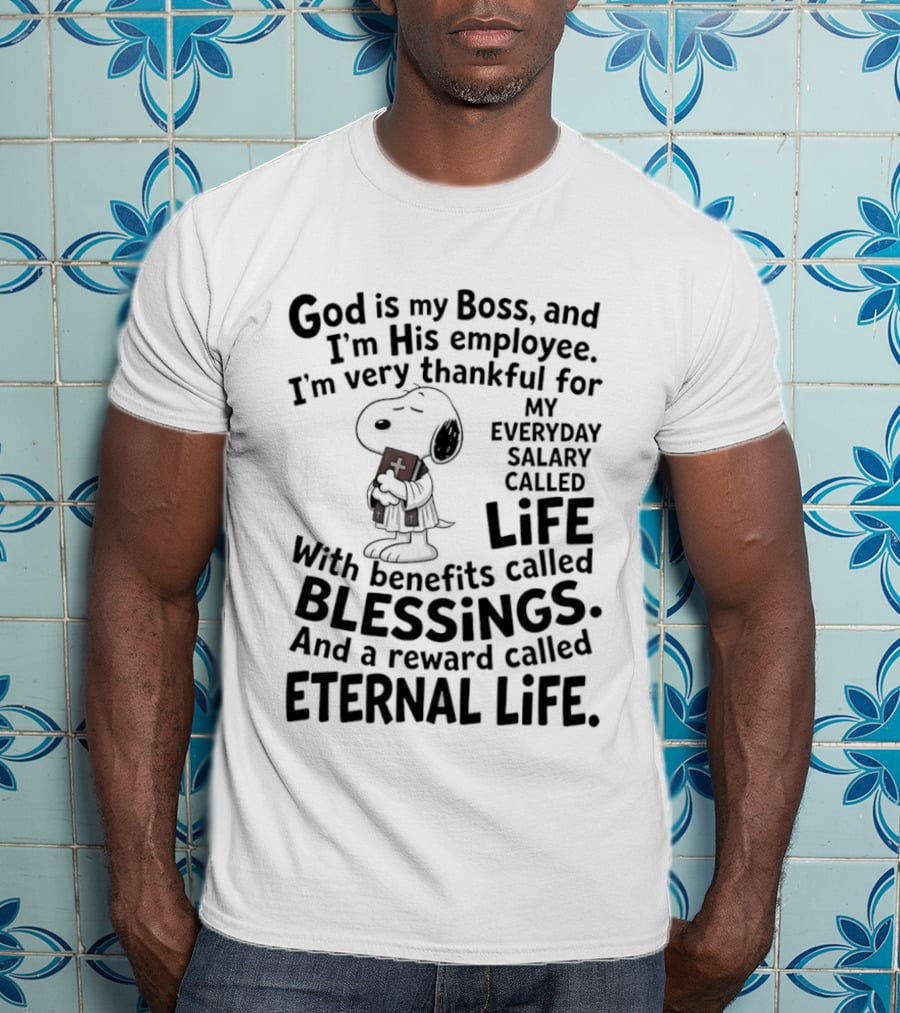 God Is My Boss Employee Everyday Life Blessings Eternal Life Snoopy T-Shirt