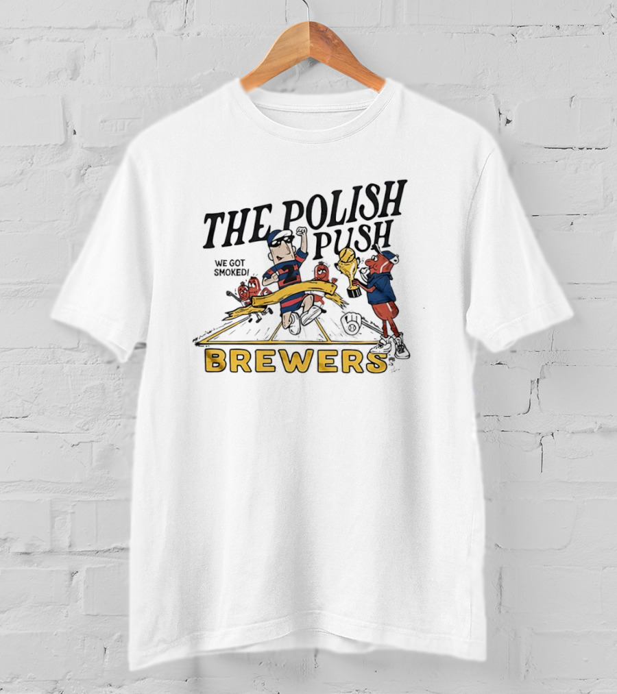 The Polish Push Brewers We Got Smoked Sausage Race T-Shirt