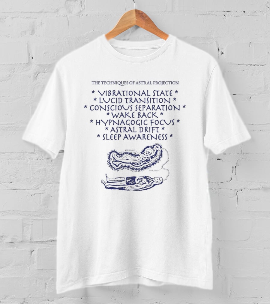 The Techniques Of Astral Projection Vibrational State Lucid Transition Conscious Separation Body Of Light Silver Cord T-Shirt