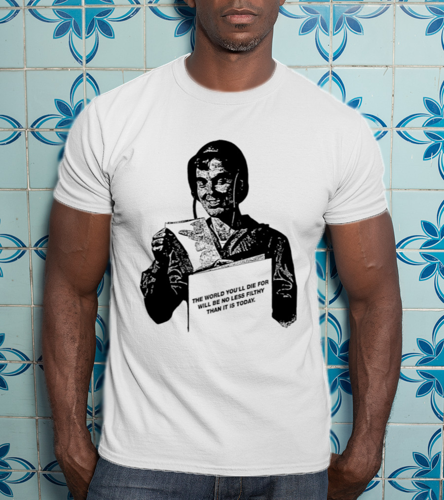 The World You'll Die For Will Be No Less Filthy Than It Is Today Menacing Figure With Sword And Roses T-Shirt