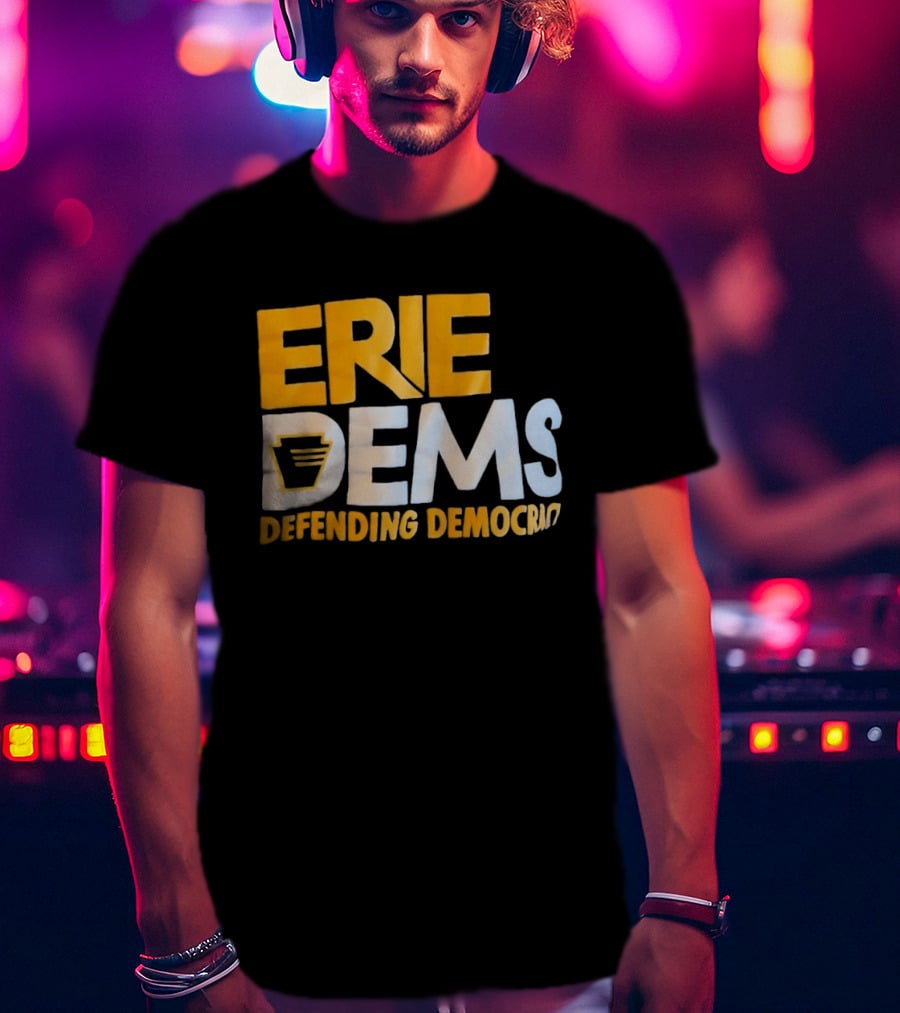 Erie Dems Defending Democracy T-Shirt