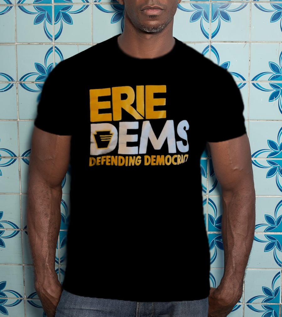 Erie Dems Defending Democracy T-Shirt