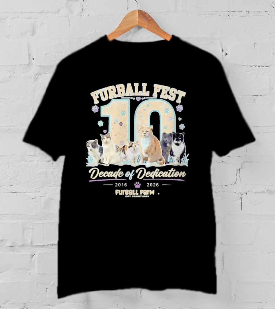 Furball Fest 10 Decade Of Dedication 2016 2026 Furball Farm Cat Sanctuary T-Shirt