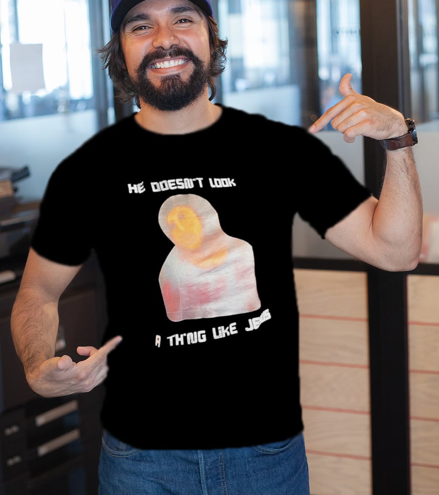 He Doesn't Look A Thing Like Jesus Meme Ecce Homo Restoration T-Shirt
