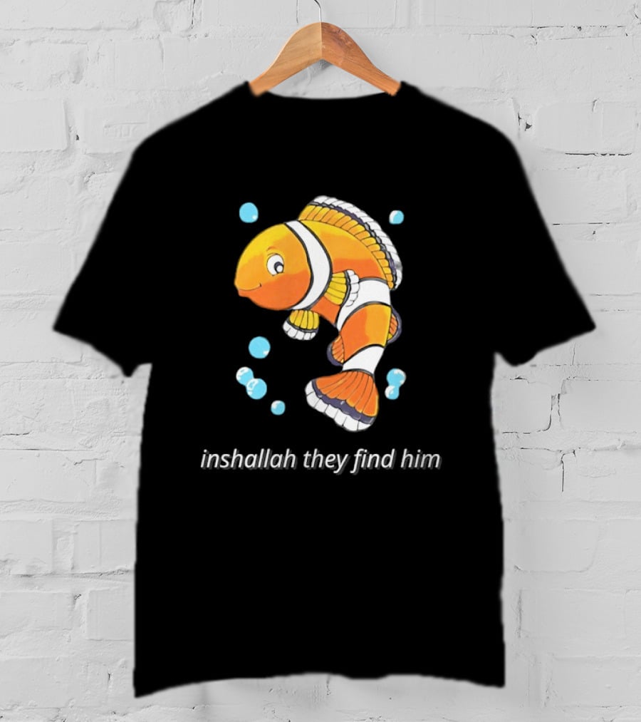 Inshallah They Find Him Clownfish Finding Nemo T-Shirt