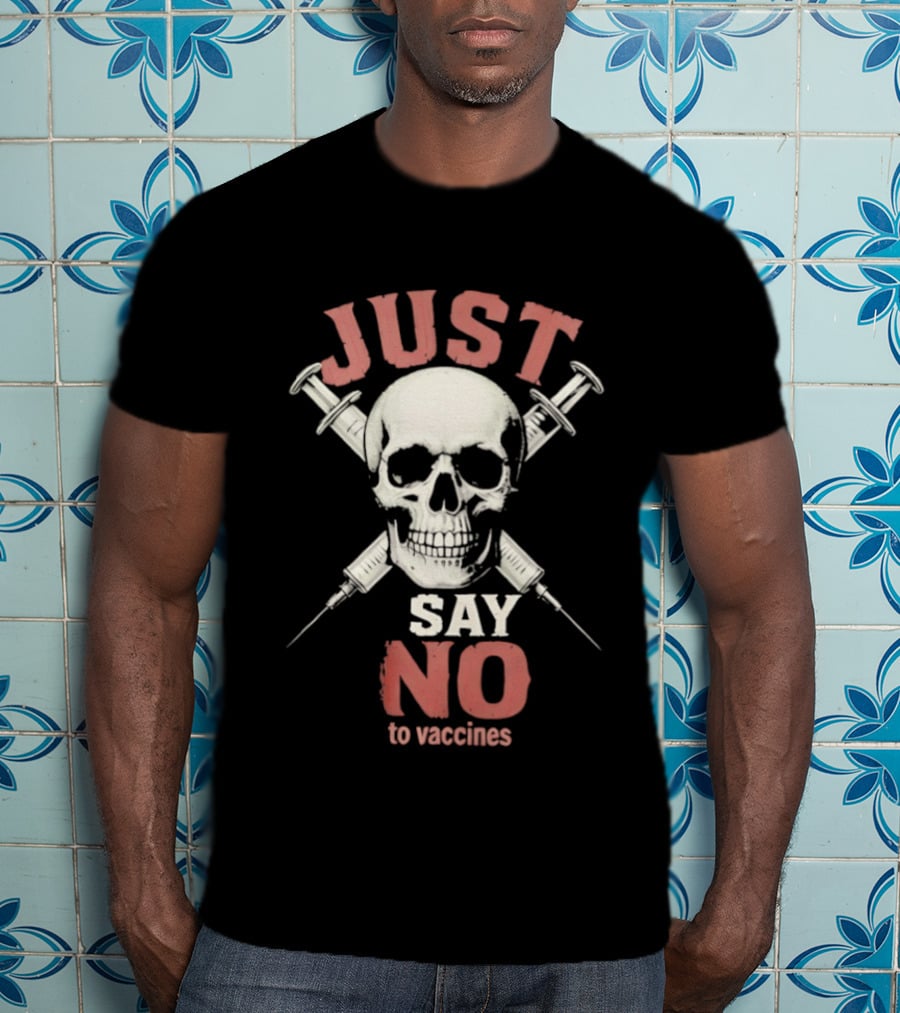 Just Say No To Vaccines Skull Syringes T-Shirt