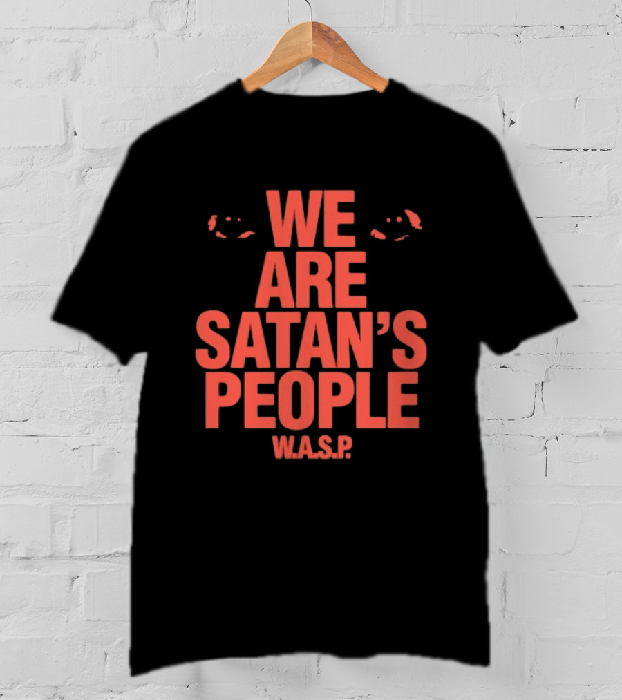 We Are Satan's People W.A.S.P Heavy Metal Band Keyword T-Shirt