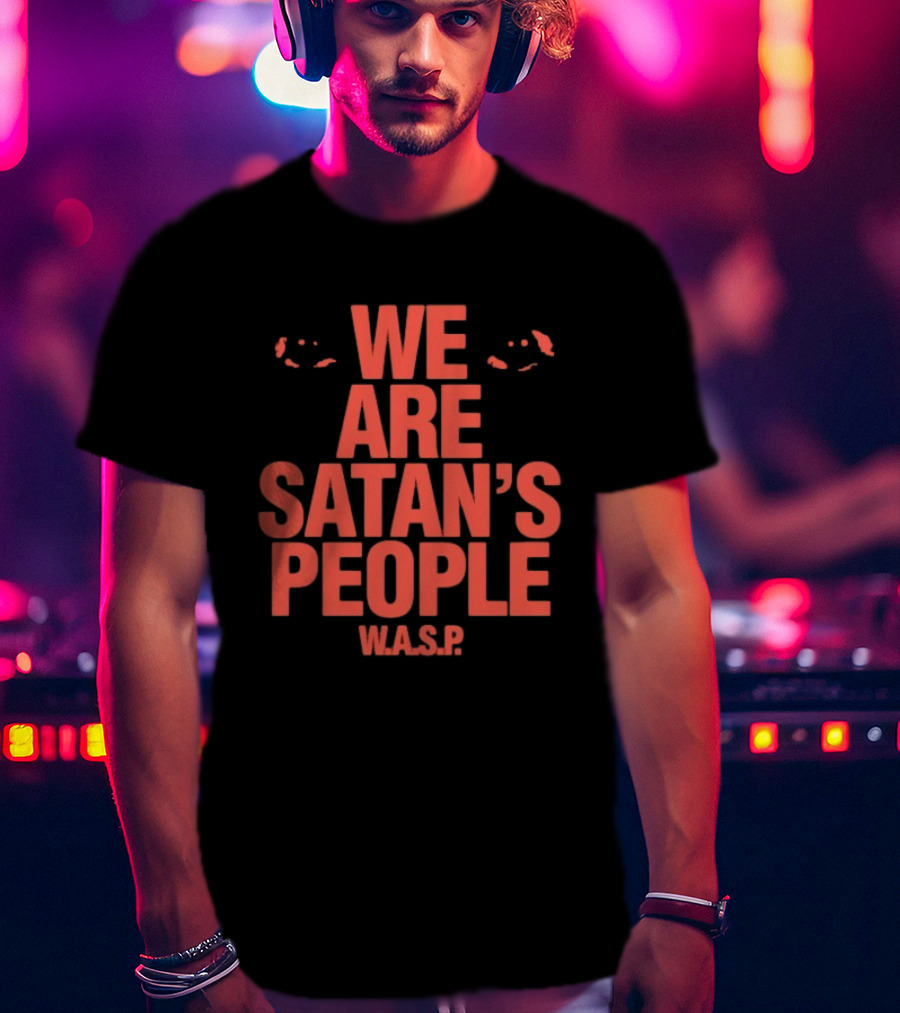 We Are Satan's People W.A.S.P Heavy Metal Band Keyword T-Shirt